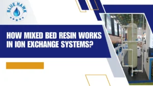Read more about the article How Mixed Bed Resin Works in Ion Exchange Systems?