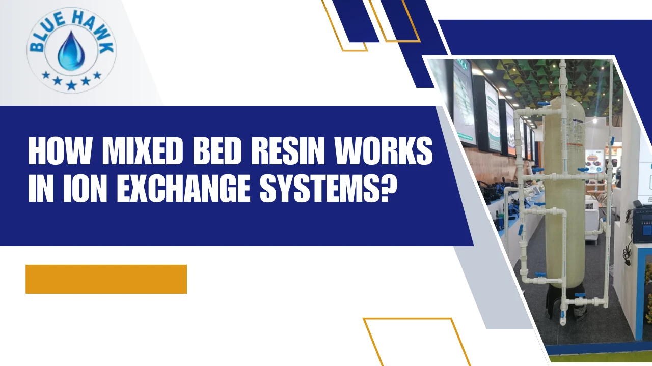 You are currently viewing How Mixed Bed Resin Works in Ion Exchange Systems?