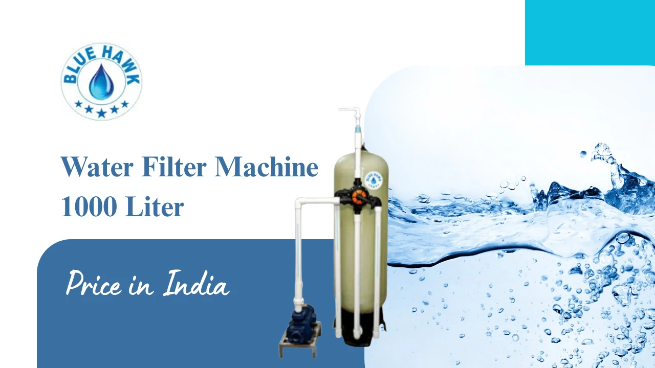 You are currently viewing Water Filter Machine 1000 Liter Price in India