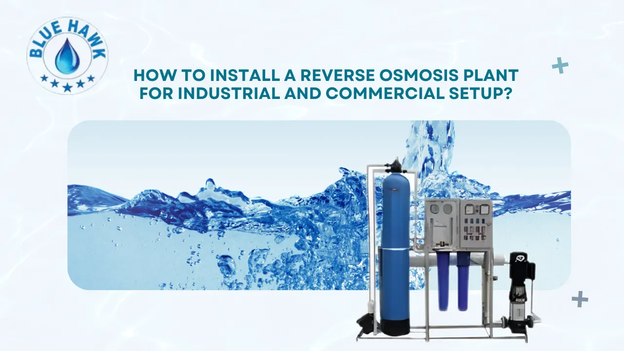 You are currently viewing How to Install a Reverse Osmosis Plant for Industrial and Commercial Setup?